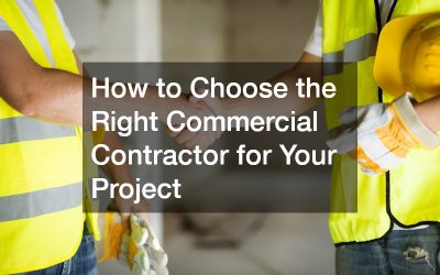 How to Choose the Right Commercial Contractor for Your Project
